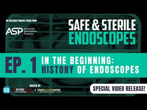 SPECIAL VIDEO RELEASE | Safe & Sterile Endoscopes – In the Beginning: History of Endoscopes (Ep 1)