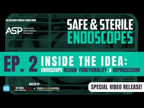 SPECIAL VIDEO RELEASE | Safe & Sterile Endoscopes – Inside the Idea: Endoscope Design… (EP 2)